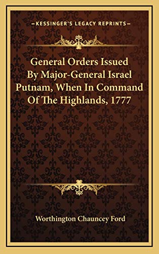 9781168989550: General Orders Issued By Major-General Israel Putnam, When In Command Of The Highlands, 1777