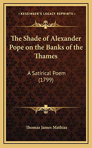 9781168990587: The Shade of Alexander Pope on the Banks of the Thames: A Satirical Poem (1799)