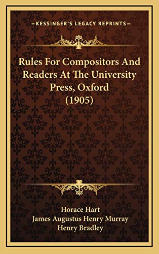 Rules For Compositors And Readers At The University Press, Oxford (1905) (9781168992208) by Hart, Horace; Murray, James Augustus Henry; Bradley, Henry