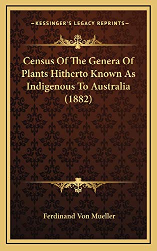 9781168996206: Census Of The Genera Of Plants Hitherto Known As Indigenous To Australia (1882)