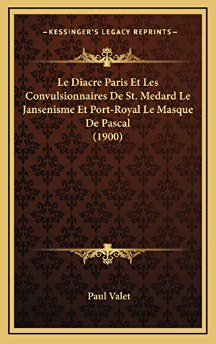 9781168999429: Le Diacre Paris Et Les Convulsionnaires De St. Medard Le Jansenisme Et Port-Royal Le Masque De Pascal (1900)