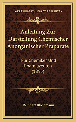 9781169000117: Anleitung Zur Darstellung Chemischer Anorganischer Praparate: Fur Chemiker Und Pharmazeuten (1895)