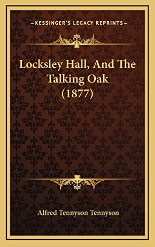 Locksley Hall, And The Talking Oak (1877) (9781169010635) by Tennyson, Alfred Tennyson