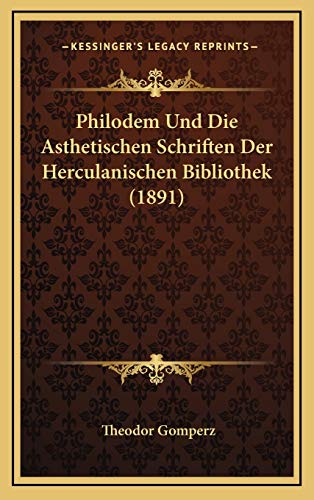 Philodem Und Die Asthetischen Schriften Der Herculanischen Bibliothek (1891) (German Edition) (9781169013315) by Gomperz, Theodor