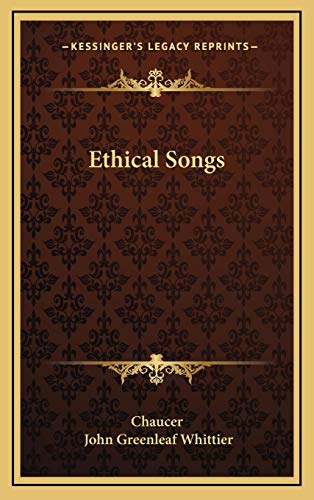 Ethical Songs (9781169016576) by Chaucer; Whittier, John Greenleaf