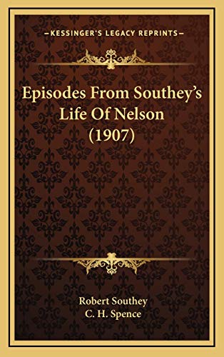 Episodes From Southey's Life Of Nelson (1907) (9781169020054) by Southey, Robert