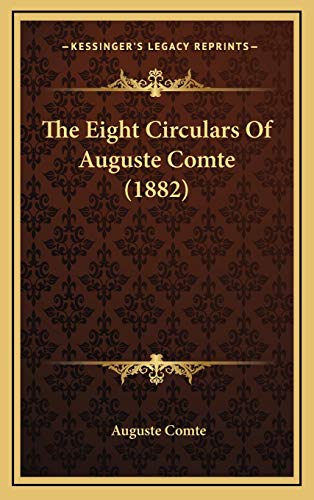 The Eight Circulars Of Auguste Comte (1882) (9781169022492) by Comte, Auguste