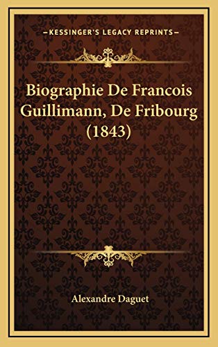 Biographie De Francois Guillimann, De Fribourg (1843) (French Edition)