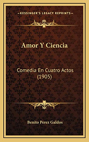 9781169029248: Amor Y Ciencia: Comedia En Cuatro Actos (1905)
