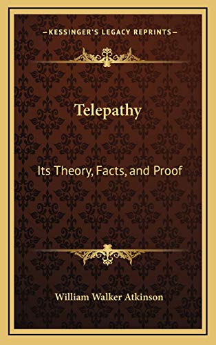 Telepathy: Its Theory, Facts, and Proof (9781169030992) by Atkinson, William Walker