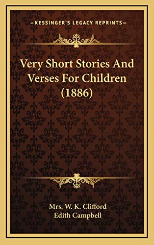 Very Short Stories And Verses For Children (1886) (9781169032927) by Clifford, Mrs. W. K.
