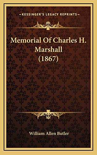 Memorial Of Charles H. Marshall (1867) (9781169036116) by Butler, William Allen