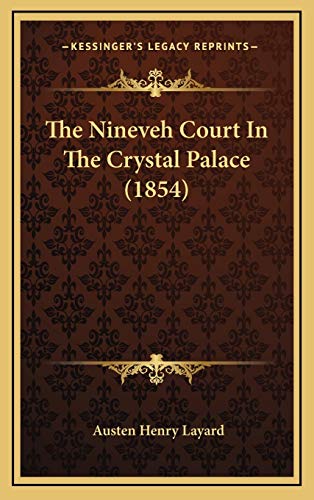 The Nineveh Court In The Crystal Palace (1854) (9781169038516) by Layard, Austen Henry