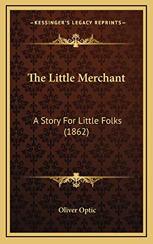 9781169040953: The Little Merchant: A Story For Little Folks (1862)