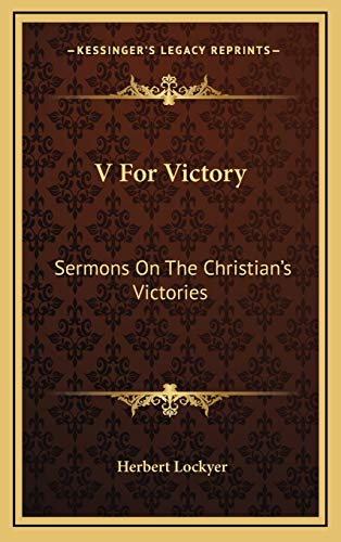 V For Victory: Sermons On The Christian's Victories (9781169046955) by Lockyer, Herbert