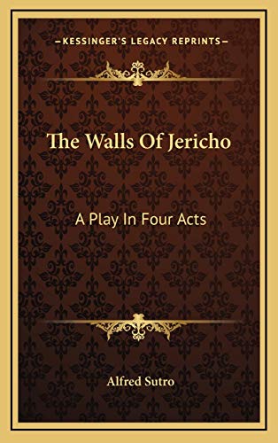 The Walls Of Jericho: A Play In Four Acts (9781169047686) by Sutro, Alfred