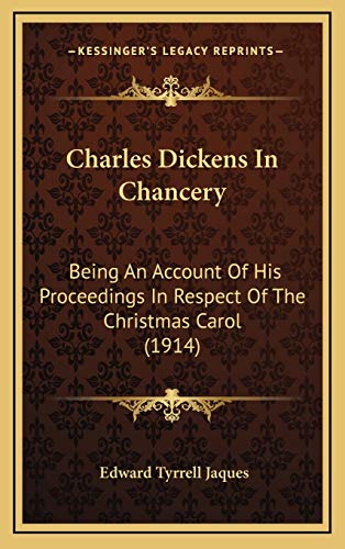 9781169049079: Charles Dickens In Chancery: Being An Account Of His Proceedings In Respect Of The Christmas Carol (1914)