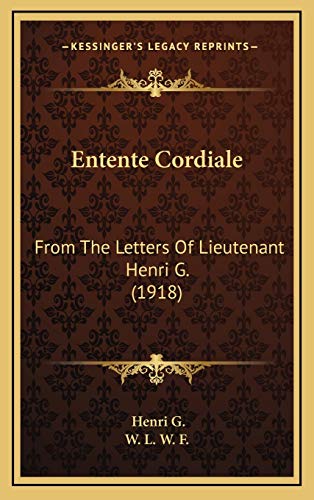 9781169053229: Entente Cordiale: From The Letters Of Lieutenant Henri G. (1918)