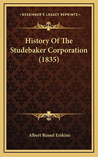 Stock image for History of the Studebaker Corporation (1835) for sale by THE SAINT BOOKSTORE