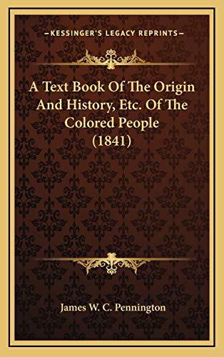 Imagen de archivo de A Text Book Of The Origin And History, Etc. Of The Colored People (1841) a la venta por HPB Inc.