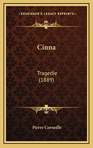 Cinna: Tragedie (1889) (French Edition) (9781169056800) by Corneille, Pierre