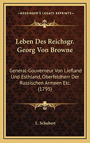 9781169057272: Leben Des Reichsgr. Georg Von Browne: General-Gouverneur Von Liefland Und Esthland, Oberfeldherr Der Russischen Armeen Etc. (1795)