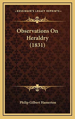 Observations On Heraldry (1831) (9781169057487) by Hamerton, Philip Gilbert