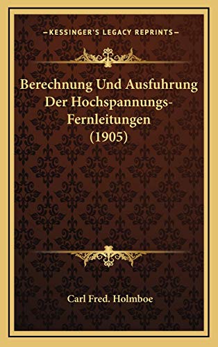 9781169062047: Berechnung Und Ausfuhrung Der Hochspannungs-Fernleitungen (1905)