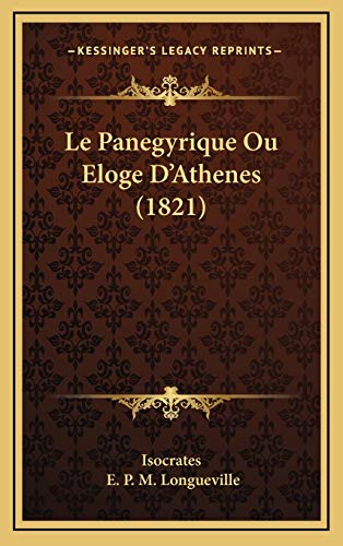 Le Panegyrique Ou Eloge D'Athenes (1821) (French Edition) (9781169063402) by Isocrates