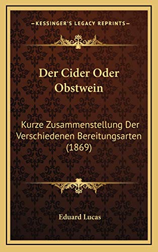 9781169064034: Der Cider Oder Obstwein: Kurze Zusammenstellung Der Verschiedenen Bereitungsarten (1869)
