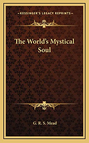 The World's Mystical Soul (9781169066274) by Mead, G. R. S.