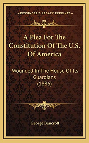 9781169068544: A Plea For The Constitution Of The U.S. Of America: Wounded In The House Of Its Guardians (1886)