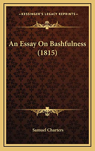 An Essay On Bashfulness (1815) (9781169068612) by Charters, Samuel
