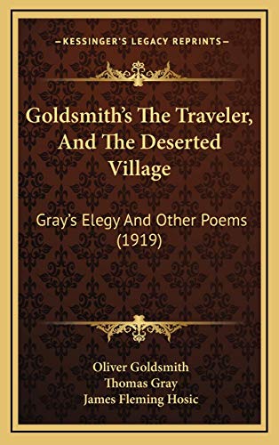 9781169069022: Goldsmith's The Traveler, And The Deserted Village: Gray's Elegy And Other Poems (1919)