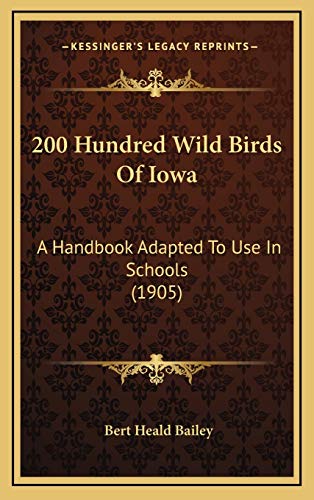 9781169070363: 200 Hundred Wild Birds Of Iowa: A Handbook Adapted To Use In Schools (1905)