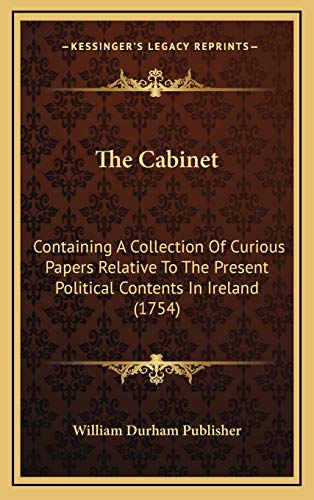 9781169073449: The Cabinet: Containing A Collection Of Curious Papers Relative To The Present Political Contents In Ireland (1754)