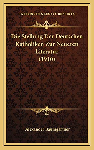 9781169075702: Die Stellung Der Deutschen Katholiken Zur Neueren Literatur (1910)
