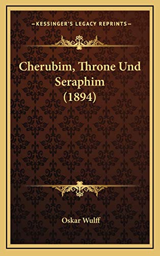 9781169080775: Cherubim, Throne Und Seraphim (1894)