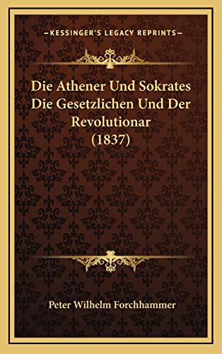 9781169080959: Die Athener Und Sokrates Die Gesetzlichen Und Der Revolutionar (1837)