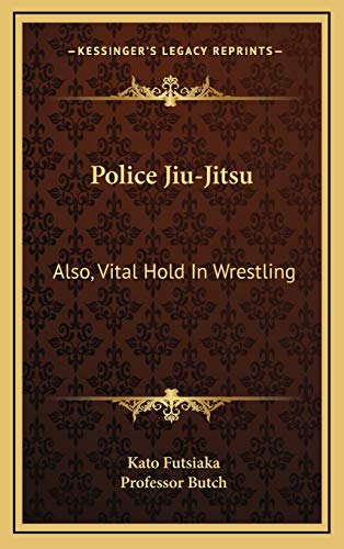 9781169082687: Police Jiu-Jitsu: Also, Vital Hold In Wrestling