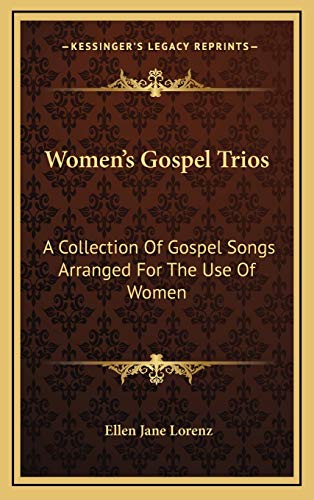 9781169082809: Women's Gospel Trios: A Collection Of Gospel Songs Arranged For The Use Of Women