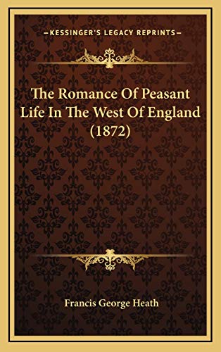 9781169088023: The Romance Of Peasant Life In The West Of England (1872)