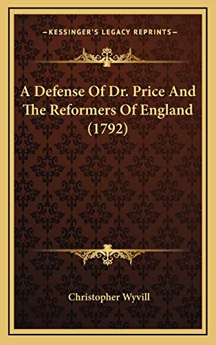 A Defense Of Dr. Price And The Reformers Of England (1792) (9781169088603) by Wyvill, Christopher
