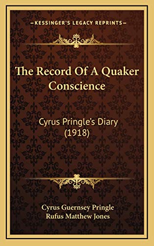 Stock image for The Record of a Quaker Conscience: Cyrus Pringle's Diary (1918) for sale by THE SAINT BOOKSTORE
