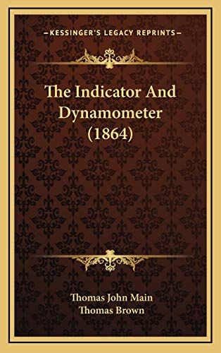 The Indicator And Dynamometer (1864) (9781169091344) by Main, Thomas John; Brown, Thomas