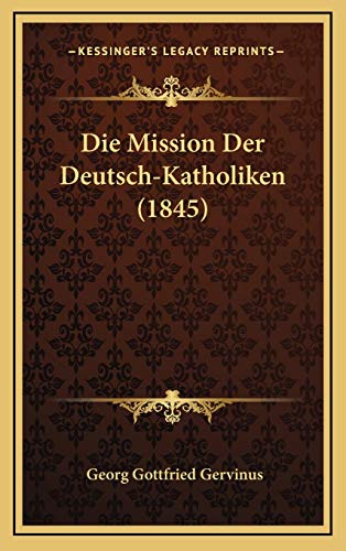 9781169095687: Die Mission Der Deutsch-Katholiken (1845)