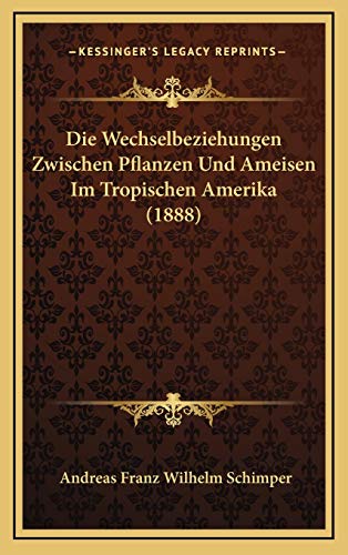 9781169095915: Die Wechselbeziehungen Zwischen Pflanzen Und Ameisen Im Tropischen Amerika (1888)