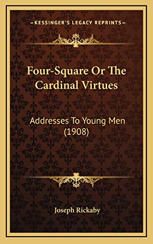 9781169097919: Four-Square Or The Cardinal Virtues: Addresses To Young Men (1908)