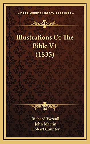 Illustrations Of The Bible V1 (1835) (9781169098930) by Westall, Richard; Martin, John; Caunter, Hobart