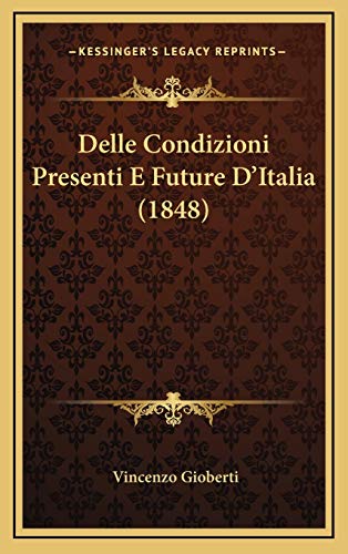 Delle Condizioni Presenti E Future D'Italia (1848) (9781169100107) by Gioberti, Vincenzo